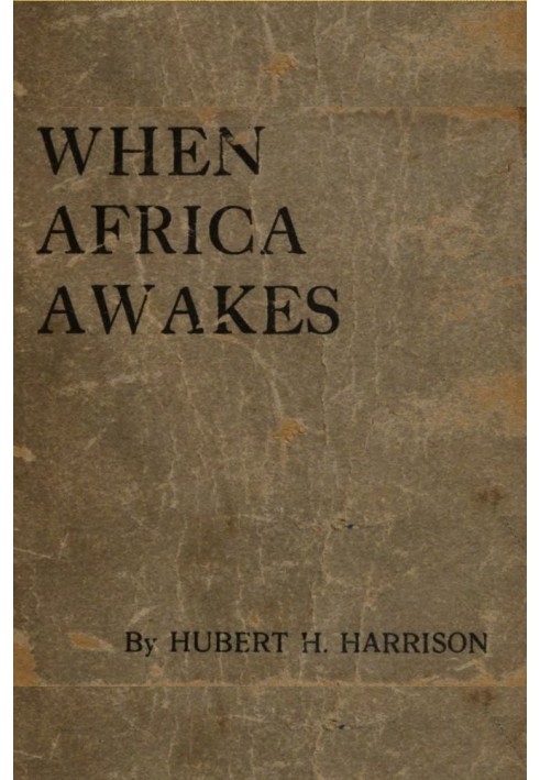 When Africa awakes The "inside story" of the stirrings and strivings of the new Negro in the Western world