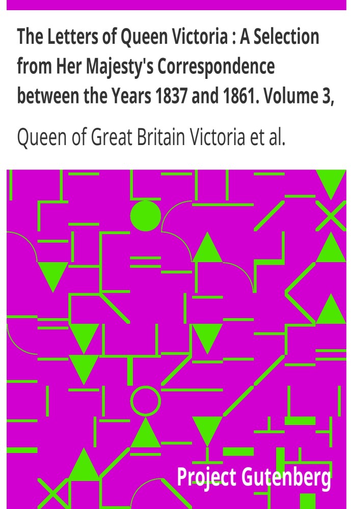 The Letters of Queen Victoria : A Selection from Her Majesty's Correspondence between the Years 1837 and 1861. Volume 3, 1854-18