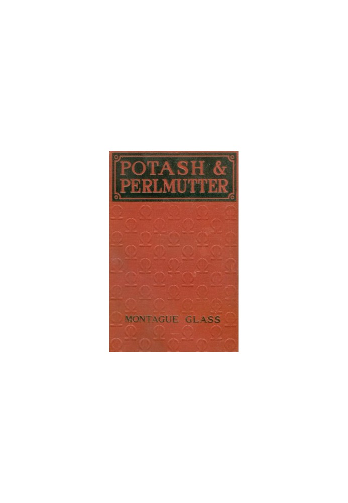 Potash & Perlmutter: Their Copartnership Ventures and Adventures