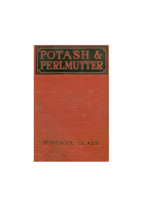 Potash & Perlmutter: Their Copartnership Ventures and Adventures