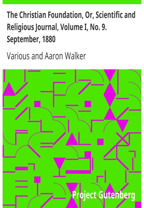 The Christian Foundation, Or, Scientific and Religious Journal, Volume I, No. 9. September, 1880