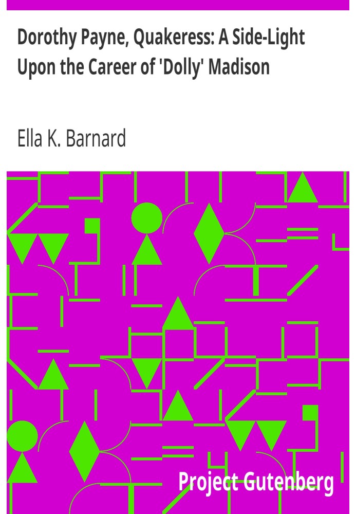 Дороті Пейн, квакерка: бічне світло на кар'єру «Доллі» Медісон