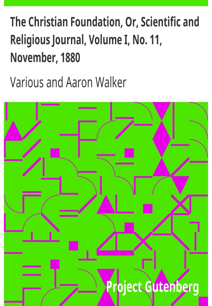 The Christian Foundation, Or, Scientific and Religious Journal, Volume I, No. 11, November, 1880