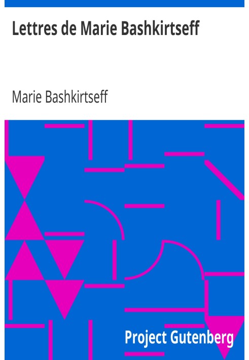 Letters from Marie Bashkirtseff Preface by François Coppée