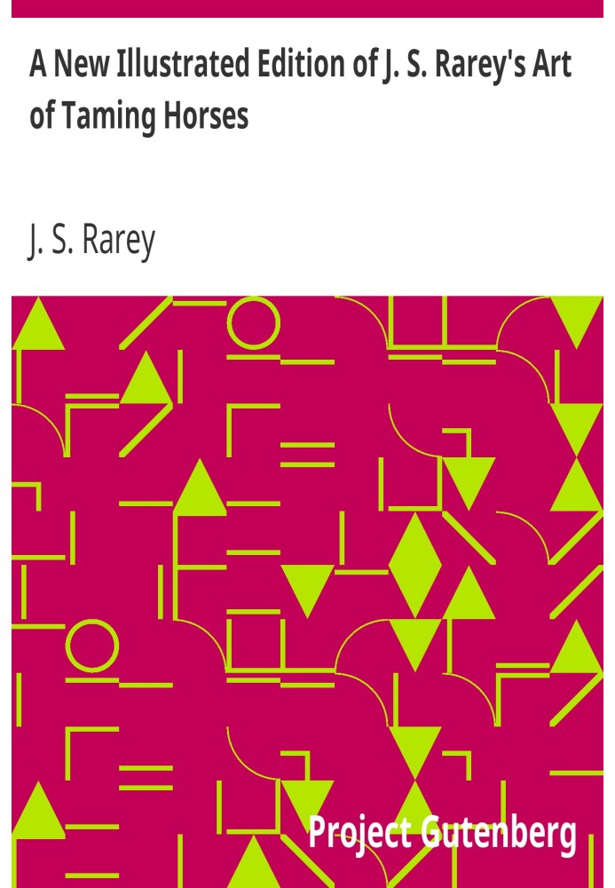 Новое иллюстрированное издание книги Дж. С. Рэри «Искусство приручения лошадей» с содержанием лекций в Круглом доме и дополнител