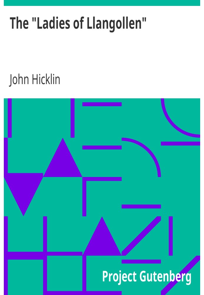 «Дамы Лланголлена», зарисованные многими руками; с уведомлениями о других объектах, представляющих интерес в «Сладчайшей из доли
