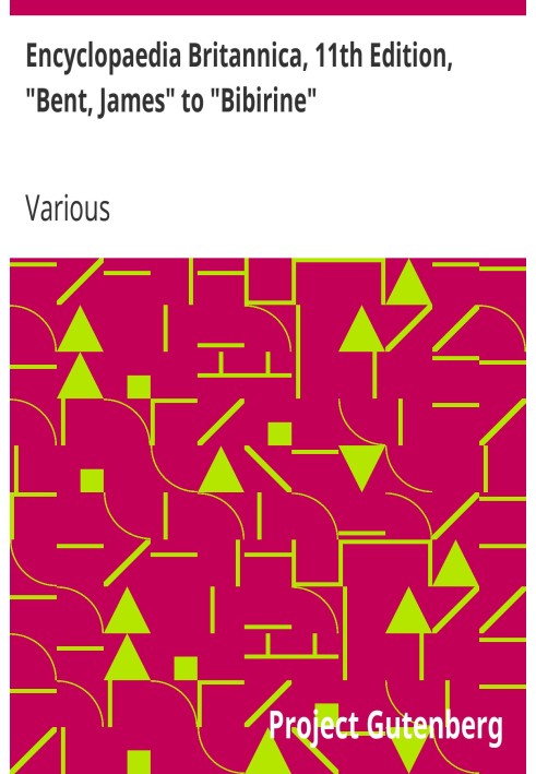 Британська енциклопедія, 11-е видання, «Бент, Джеймс» до «Бібіріне», том 3, частина 6
