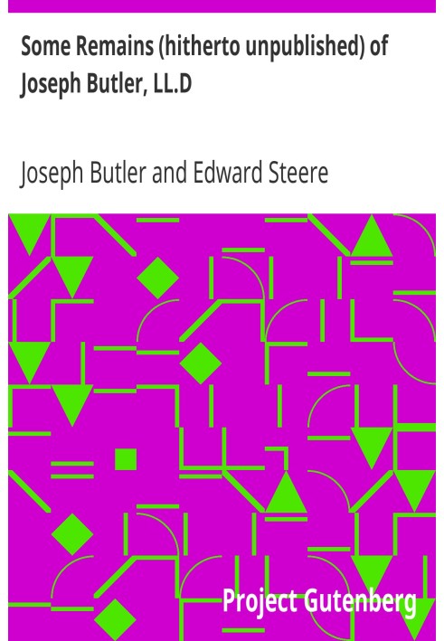 Деякі останки (дотепер не опубліковані) Джозефа Батлера, доктора філософії.