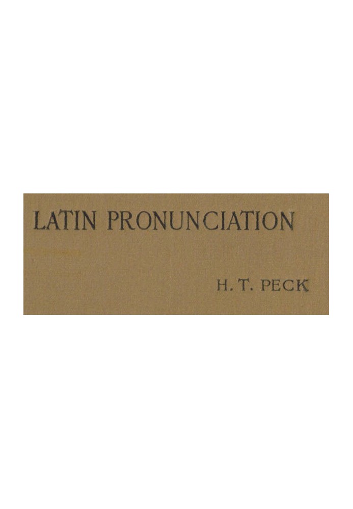 Latin Pronunciation: A Short Exposition of the Roman Method