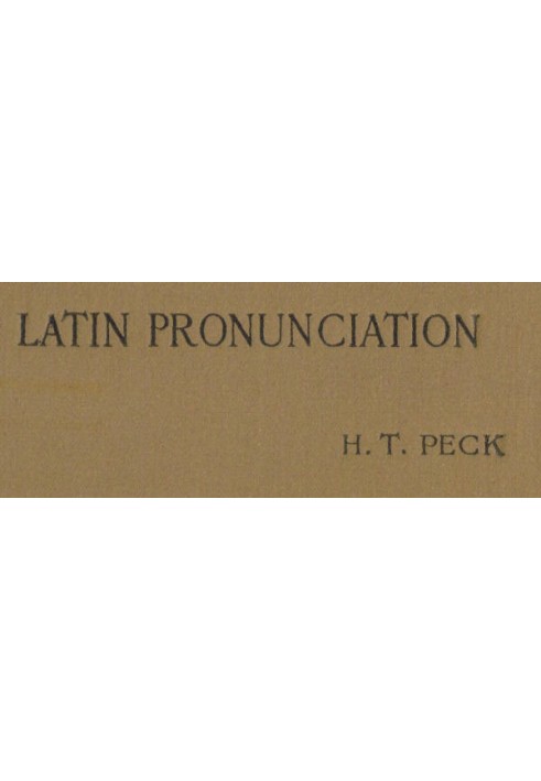 Latin Pronunciation: A Short Exposition of the Roman Method