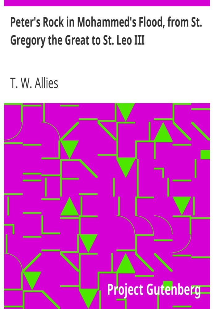 Peter's Rock in Mohammed's Flood, from St. Gregory the Great to St. Leo III