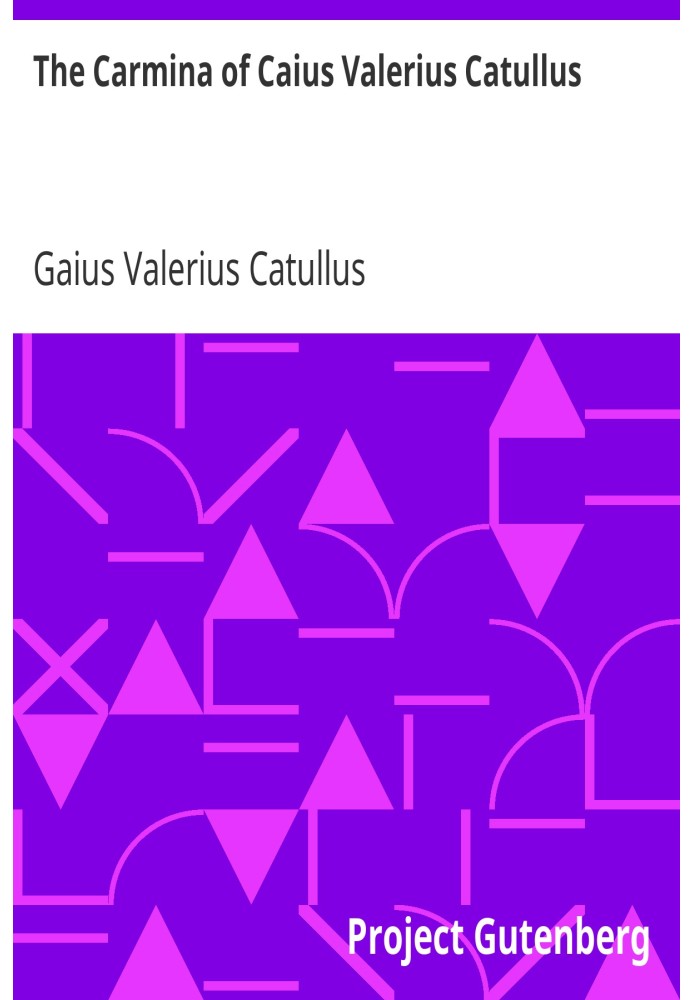 The Carmina of Caius Valerius Catullus