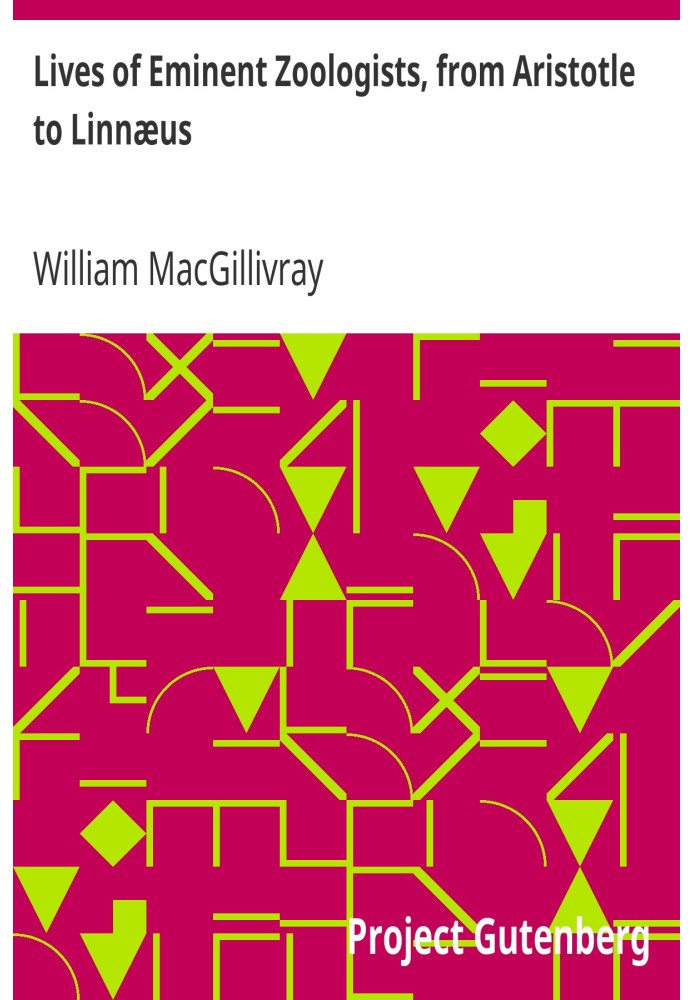 Життя видатних зоологів, від Аристотеля до Ліннея зі вступними зауваженнями до вивчення природної історії