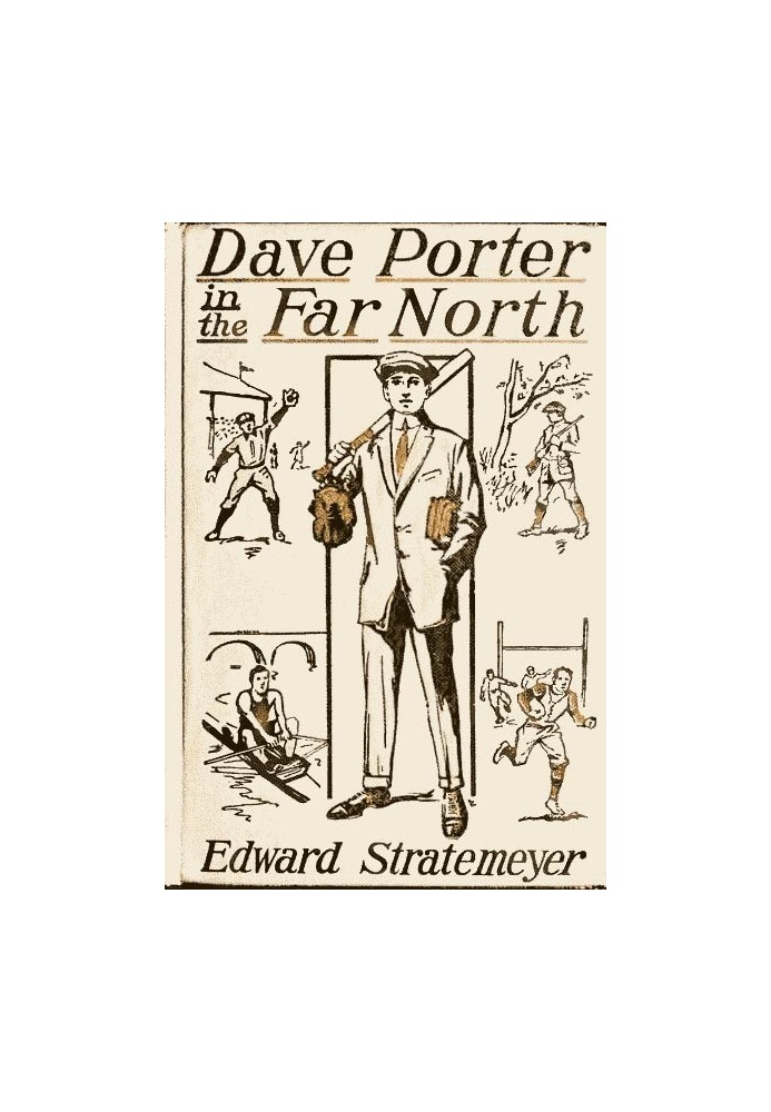 Dave Porter in the Far North; Or, The Pluck of an American Schoolboy