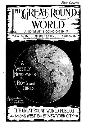 Большой круглый мир и что в нем происходит, Том. 2, № 11, 17 марта 1898 г. Еженедельный журнал для мальчиков и девочек.