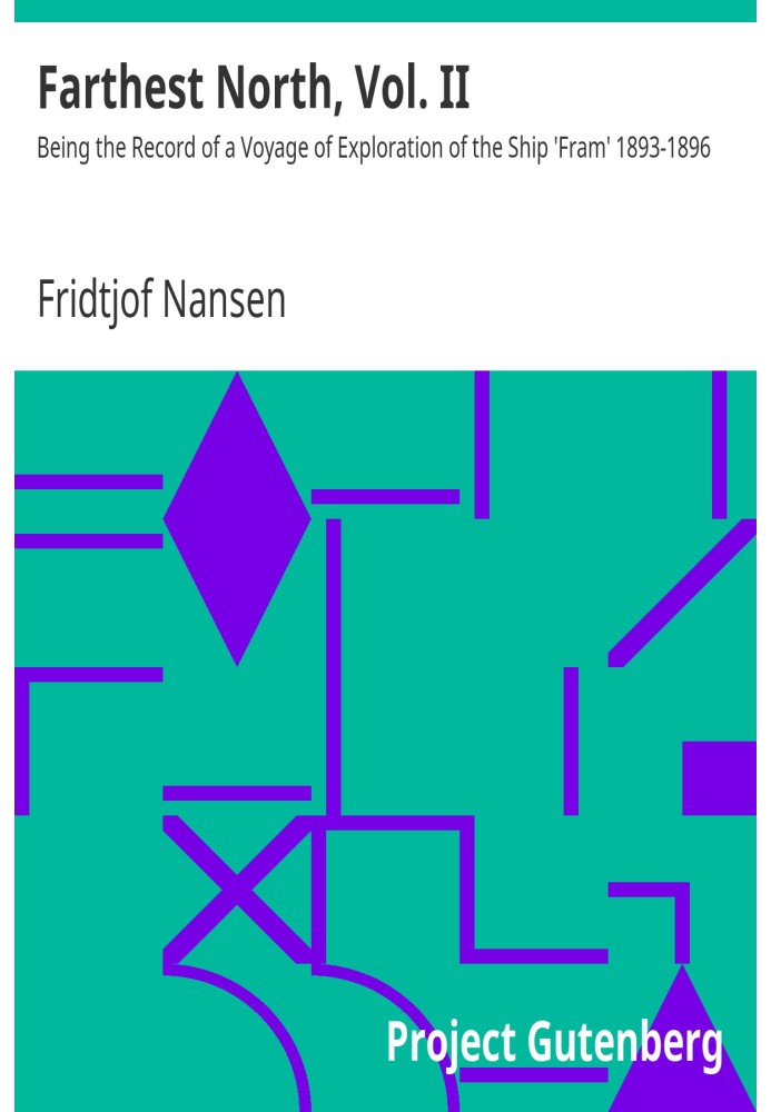 Farthest North, Vol. II Being the Record of a Voyage of Exploration of the Ship 'Fram' 1893-1896