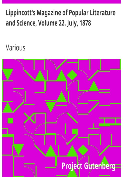 Журнал популярной литературы и науки Липпинкотта, том 22. Июль 1878 года.