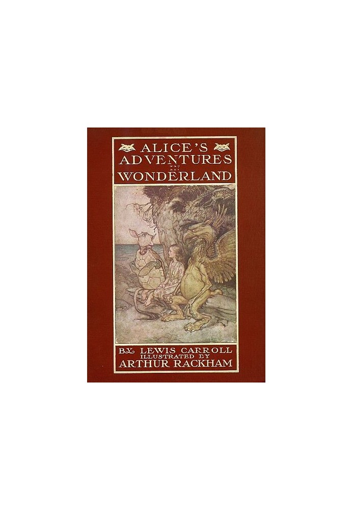 Alice's Adventures in Wonderland Illustrated by Arthur Rackham. With a Proem by Austin Dobson