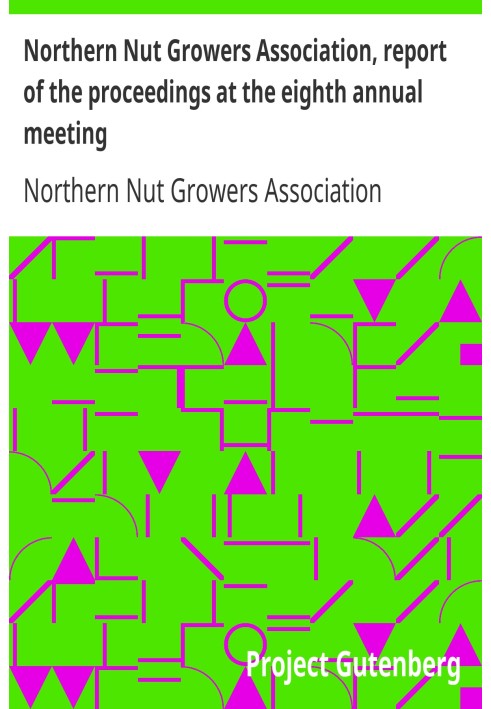 Northern Nut Growers Association, report of the proceedings at the eighth annual meeting Stamford, Connecticut, September 5 and 