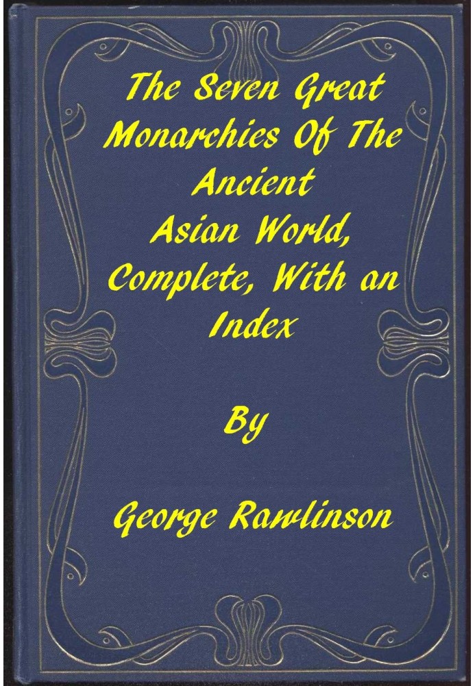 The Seven Great Monarchies of the Ancient Asian World A Linked Index to the Project Gutenberg Editions