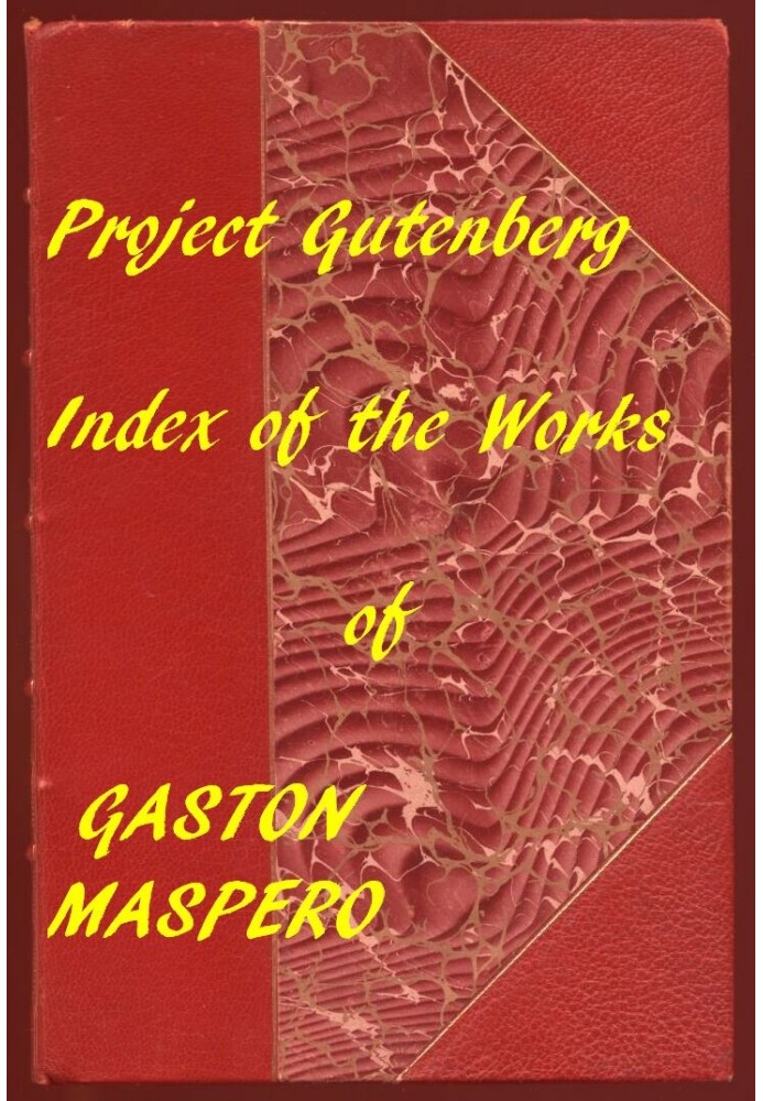 History of Egypt, Chaldæa, Syria, Babylonia, and Assyria A Linked Index to the Project Gutenberg Editions