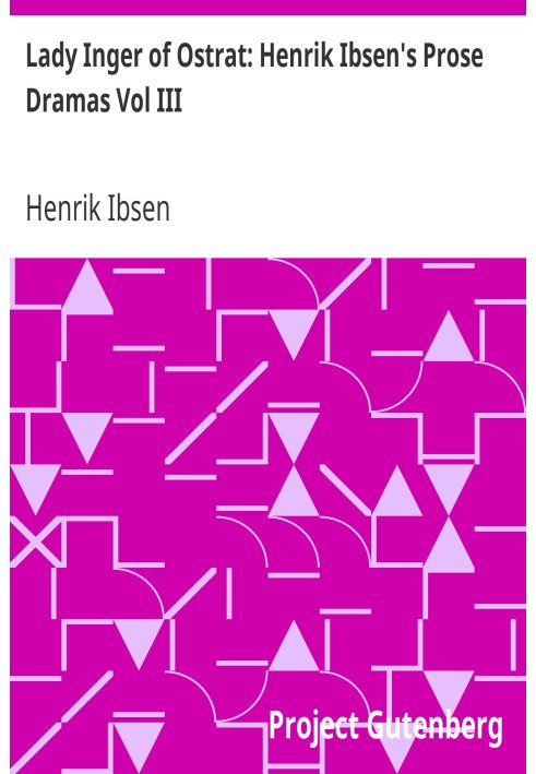 Леди Ингер из Острата: Прозаические драмы Генрика Ибсена, том III