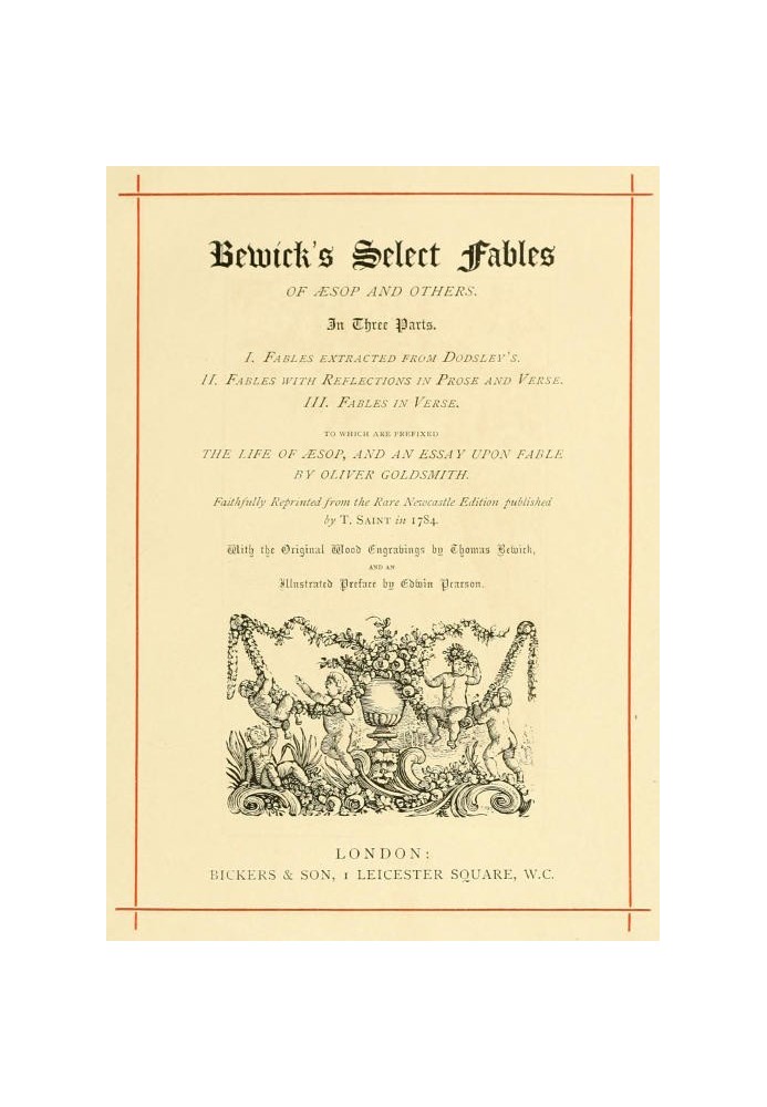 Bewick's Select Fables of Æsop and others. In three parts. 1. Fables extracted from Dodsley's. 2. Fables with reflections in pro