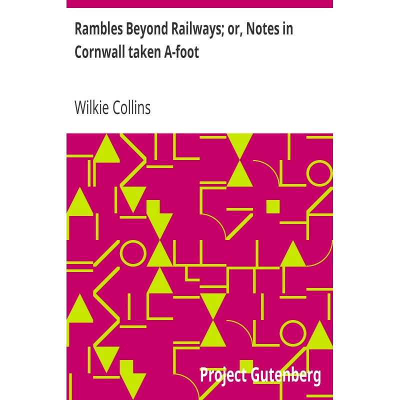 Rambles Beyond Railways;...