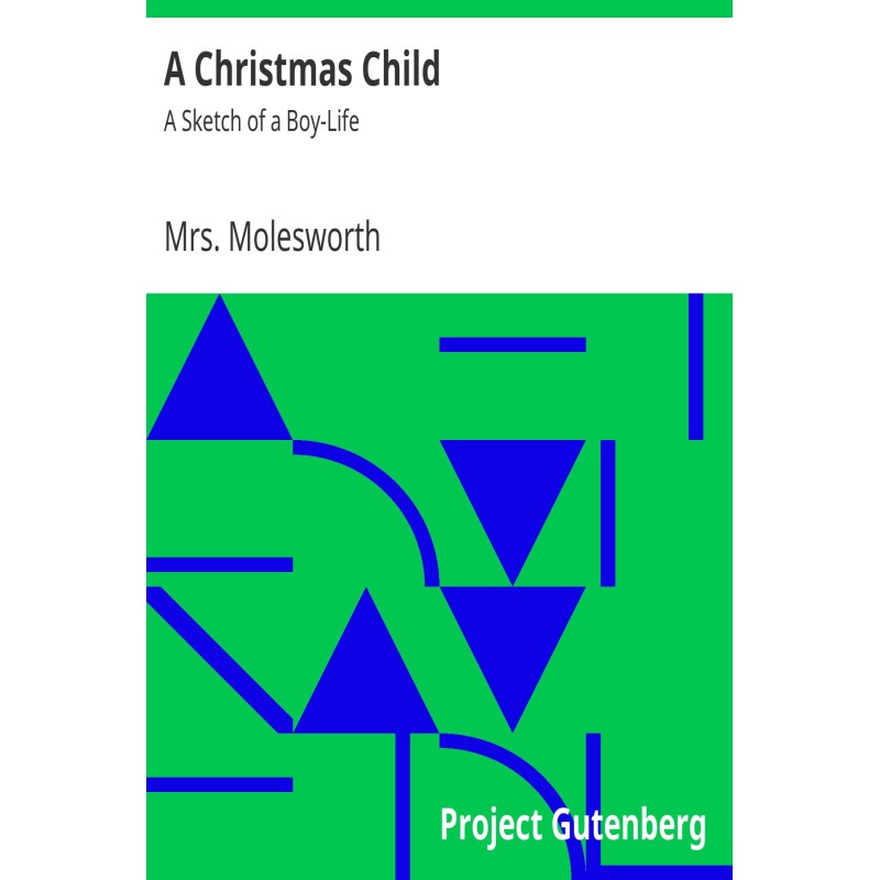 A Christmas Child: A Sketch...