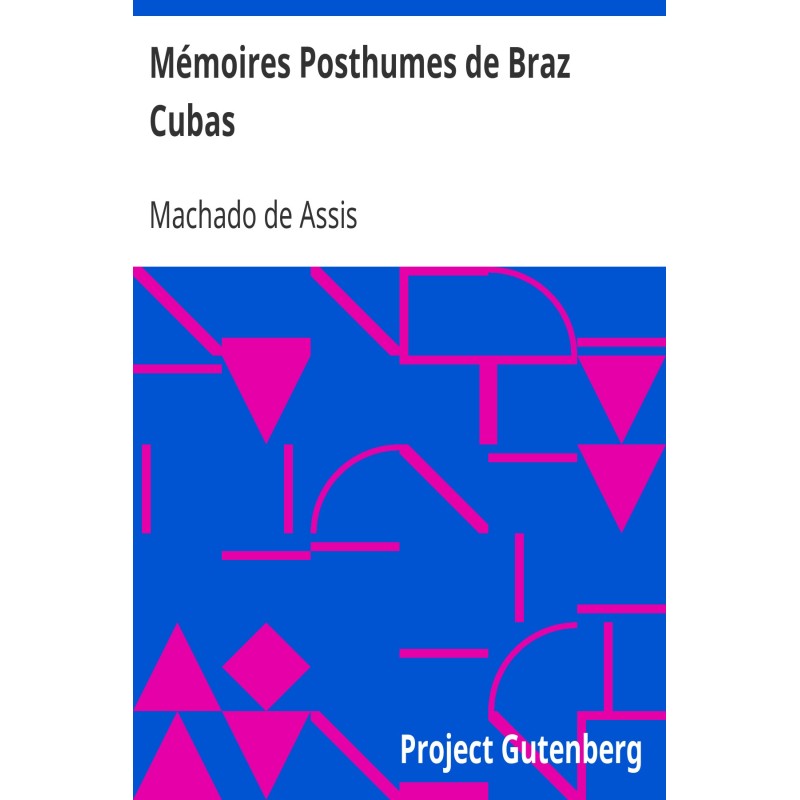 Posthumous Memoirs of Braz...