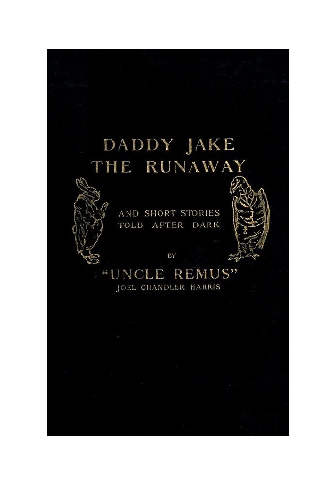 Daddy Jake the Runaway, and Short Stories Told after Dark