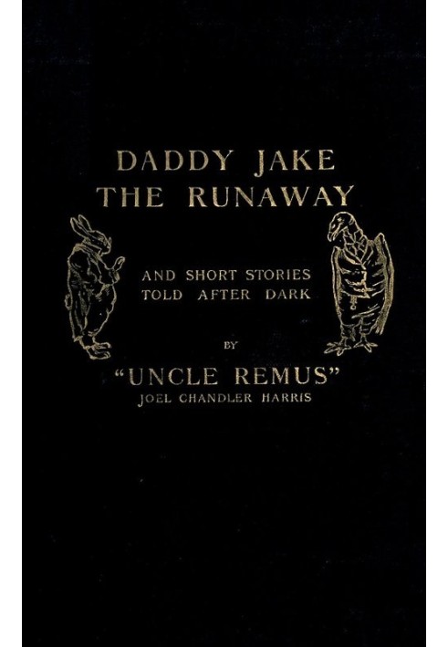 Daddy Jake the Runaway, and Short Stories Told after Dark