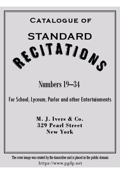 Catalogue of Standard Recitations, Numbers 19-34 For School, Lyceum, Parlor and Other Entertainments