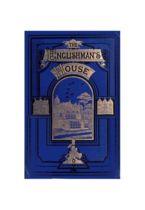 The Englishman's House: A Practical Guide for Selecting and Building a House