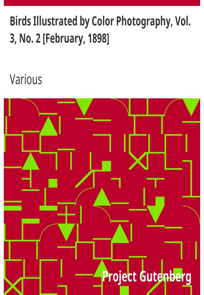 Птицы, иллюстрированные цветной фотографией, Том. 3, № 2 [февраль 1898 г.] Ежемесячный сериал, предназначенный для популяризации