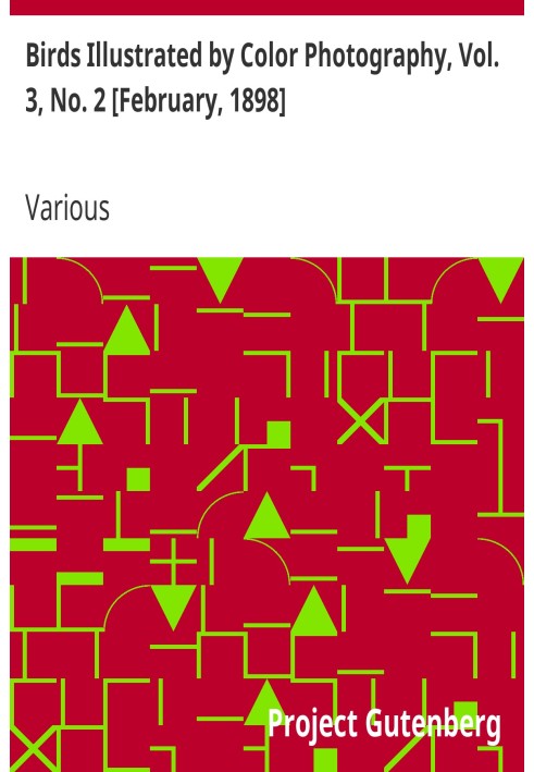Птицы, иллюстрированные цветной фотографией, Том. 3, № 2 [февраль 1898 г.] Ежемесячный сериал, предназначенный для популяризации
