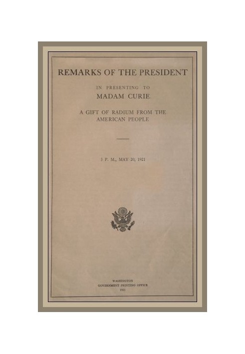 Зауваження президента під час вручення пані Кюрі подарунка радію від американського народу