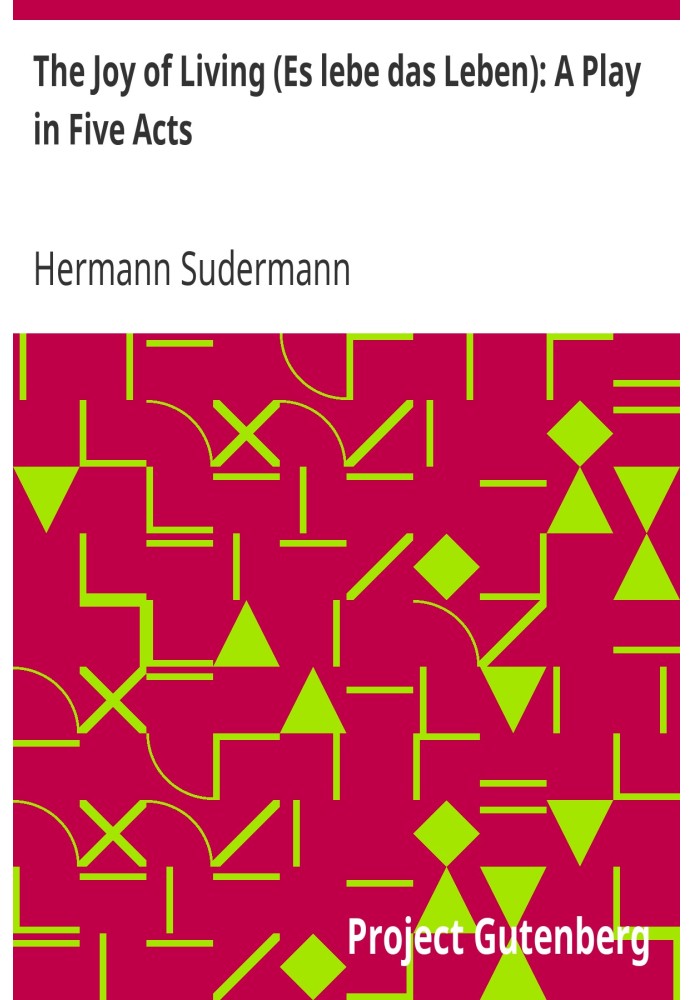 Радость жизни (Es lebe das Leben): Пьеса в пяти действиях