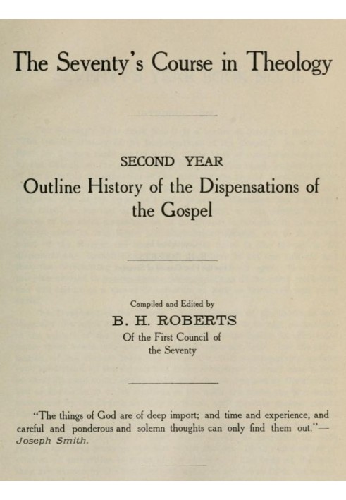 The Seventy's Course in Theology, Second Year Outline History of the Dispensations of the Gospel