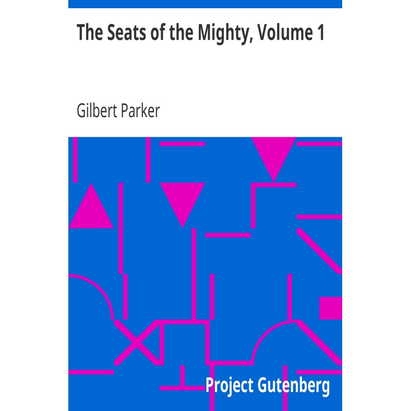 The Seats of the Mighty,...
