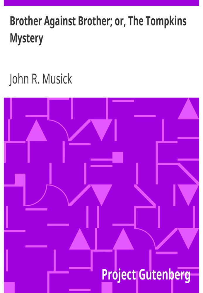 Brother Against Brother; or, The Tompkins Mystery. A Story of the Great American Rebellion.