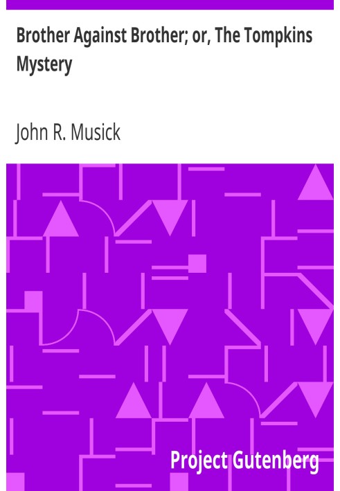Brother Against Brother; or, The Tompkins Mystery. A Story of the Great American Rebellion.