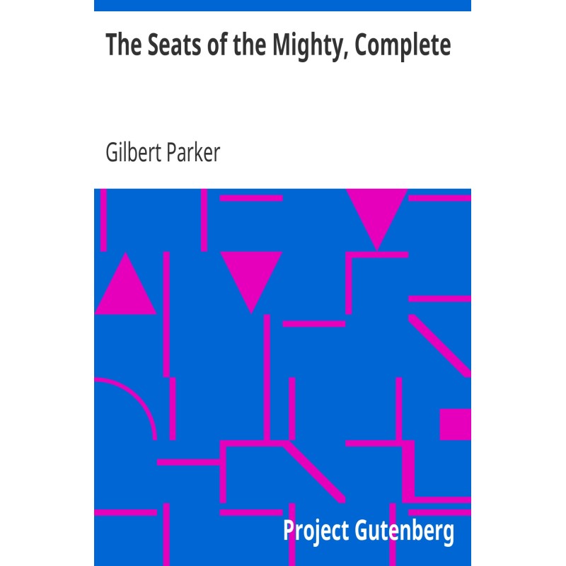 The Seats of the Mighty,...