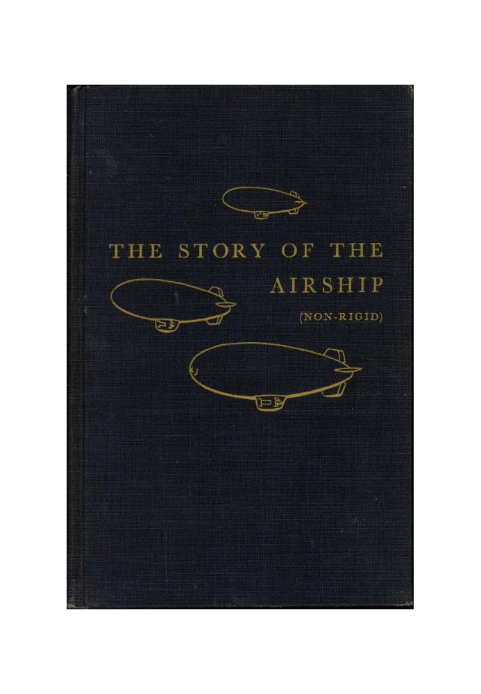 The Story of the Airship (Non-rigid) A Study of One of America's Lesser Known Defense Weapons