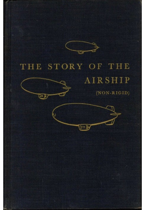 The Story of the Airship (Non-rigid) A Study of One of America's Lesser Known Defense Weapons