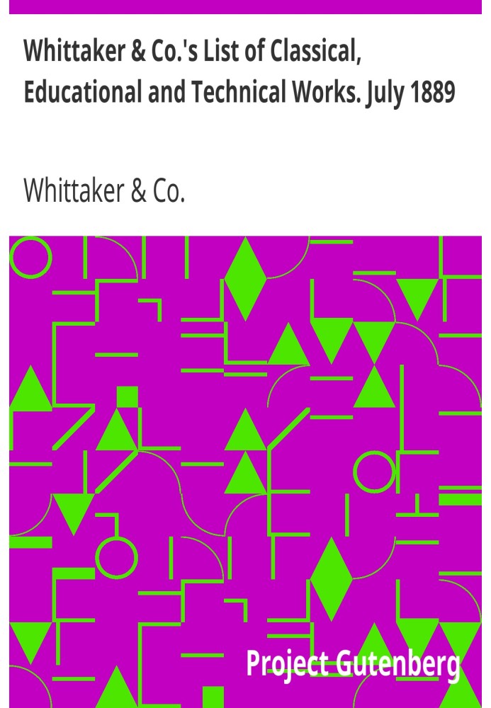 Список классических, образовательных и технических работ Whittaker & Co. июль 1889 г.