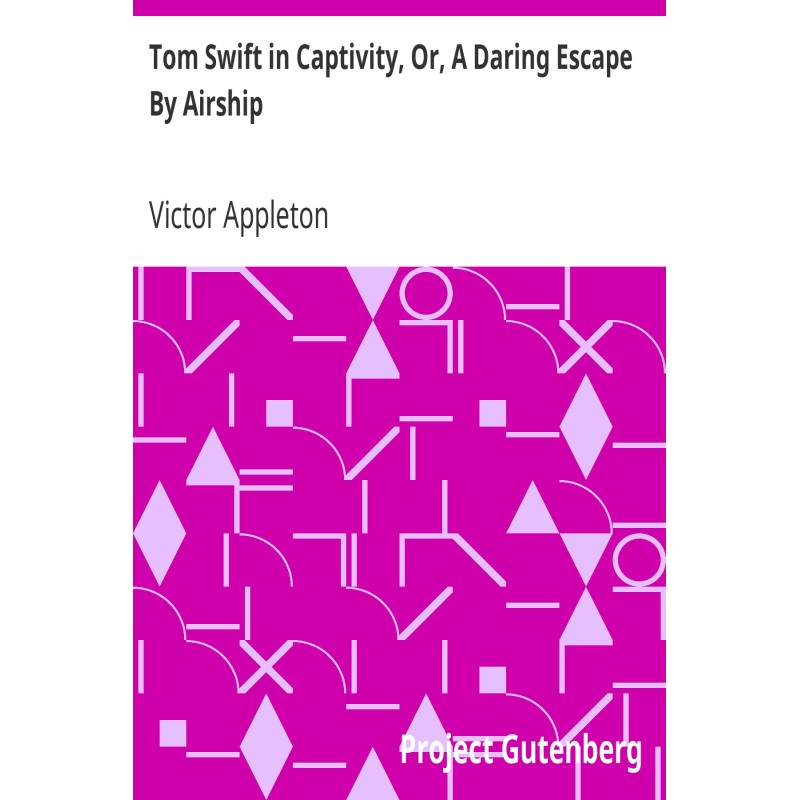 Tom Swift in Captivity, Or,...
