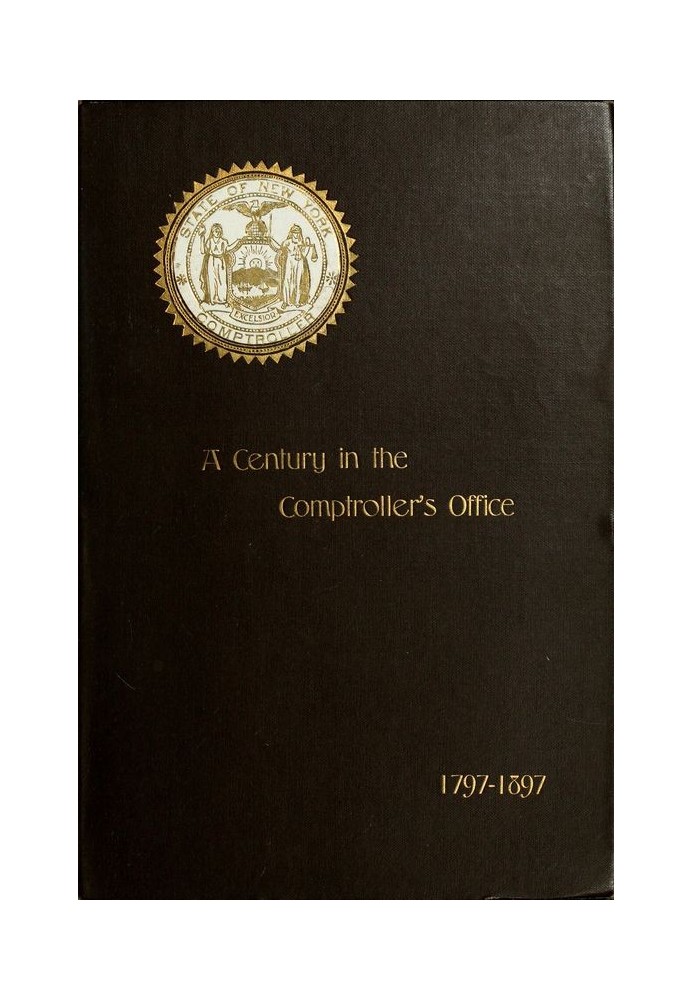 Столетие в контрольно-ревизионном управлении штата Нью-Йорк, 1797–1897 гг.