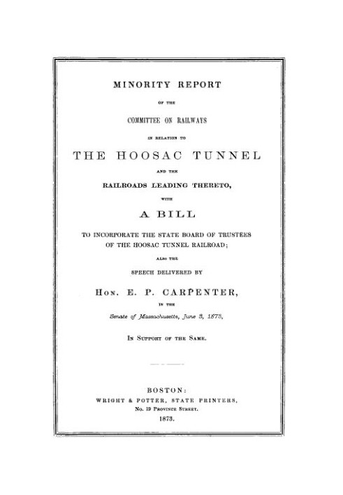 Minority Report of the Committee on Railways in Relation to the Hoosac Tunnel and the Railroads Leading Thereto With a bill to i