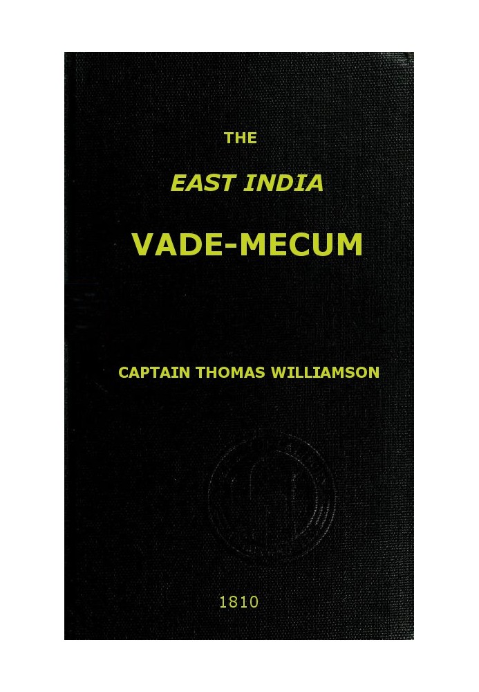 The East India Vade-Mecum, Volume 2 (of 2) or, complete guide to gentlemen intended for the civil, military, or naval service of